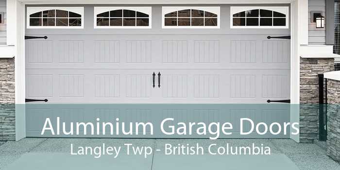 Aluminium Garage Doors Langley Twp - British Columbia