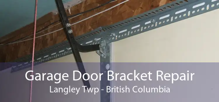 Garage Door Bracket Repair Langley Twp - British Columbia
