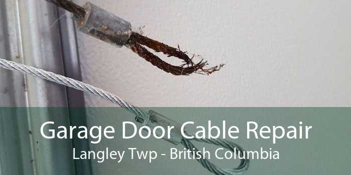 Garage Door Cable Repair Langley Twp - British Columbia