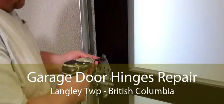 Garage Door Hinges Repair Langley Twp - British Columbia