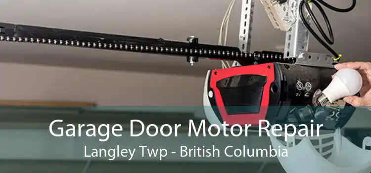 Garage Door Motor Repair Langley Twp - British Columbia