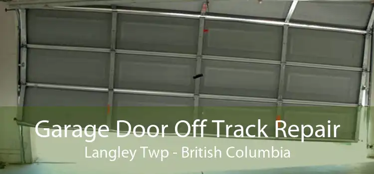 Garage Door Off Track Repair Langley Twp - British Columbia