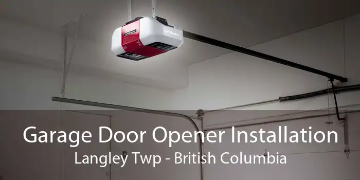 Garage Door Opener Installation Langley Twp - British Columbia