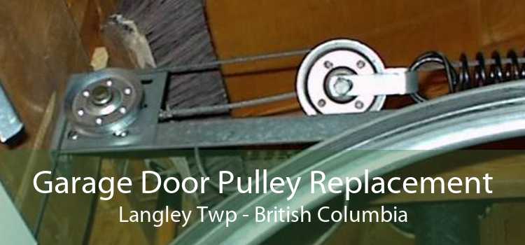 Garage Door Pulley Replacement Langley Twp - British Columbia