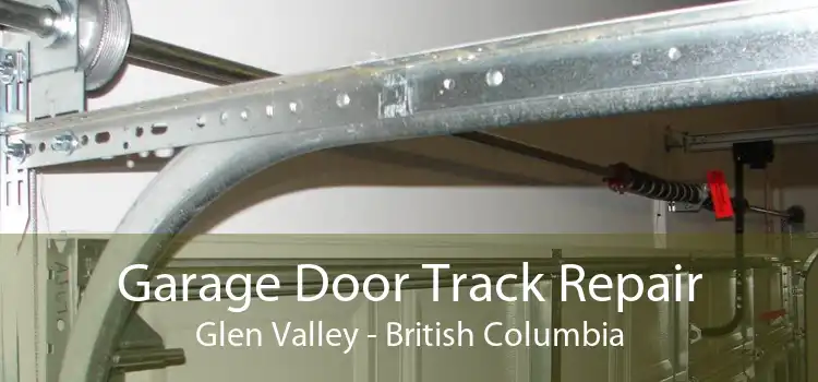 Garage Door Track Repair Glen Valley - British Columbia