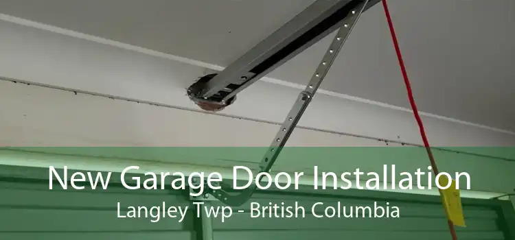 New Garage Door Installation Langley Twp - British Columbia