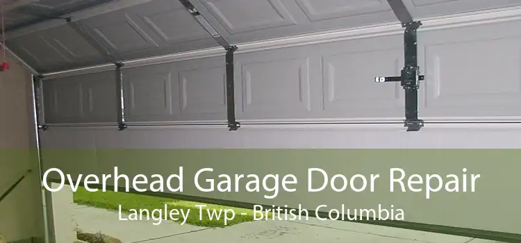 Overhead Garage Door Repair Langley Twp - British Columbia