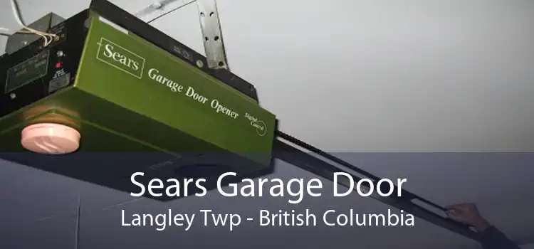Sears Garage Door Langley Twp - British Columbia